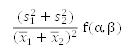 (〖(s〗_1^2+s_2^2))/(x_1+x_2 )^2   f(α,β)